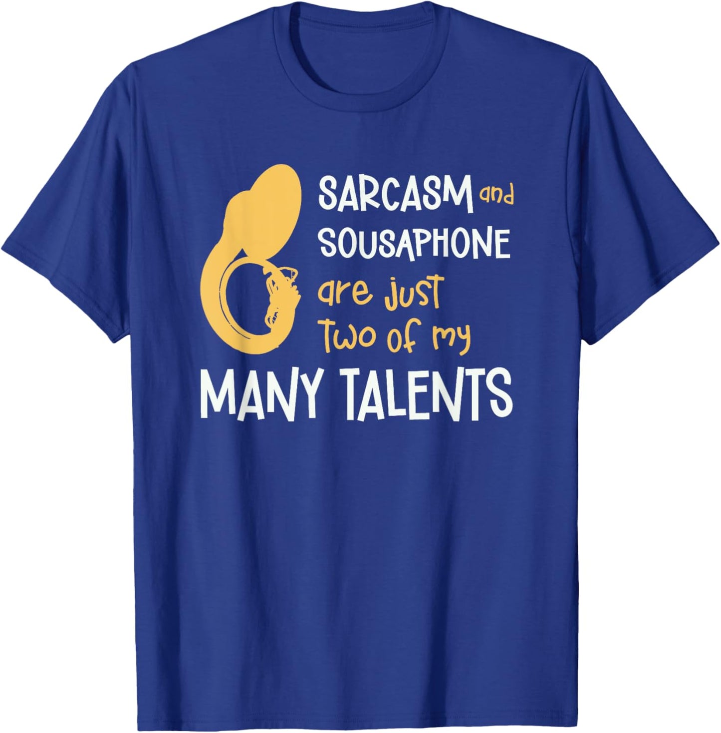 Sarcasm And Sousaphone Many Talents Sarcastic Tuba Funny T-Shirt - T-Shirt | Royal