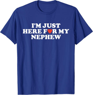 Funny I'm Just Here for My Nephew Funny for Aunt and Uncle T-Shirt - T-Shirt | Royal