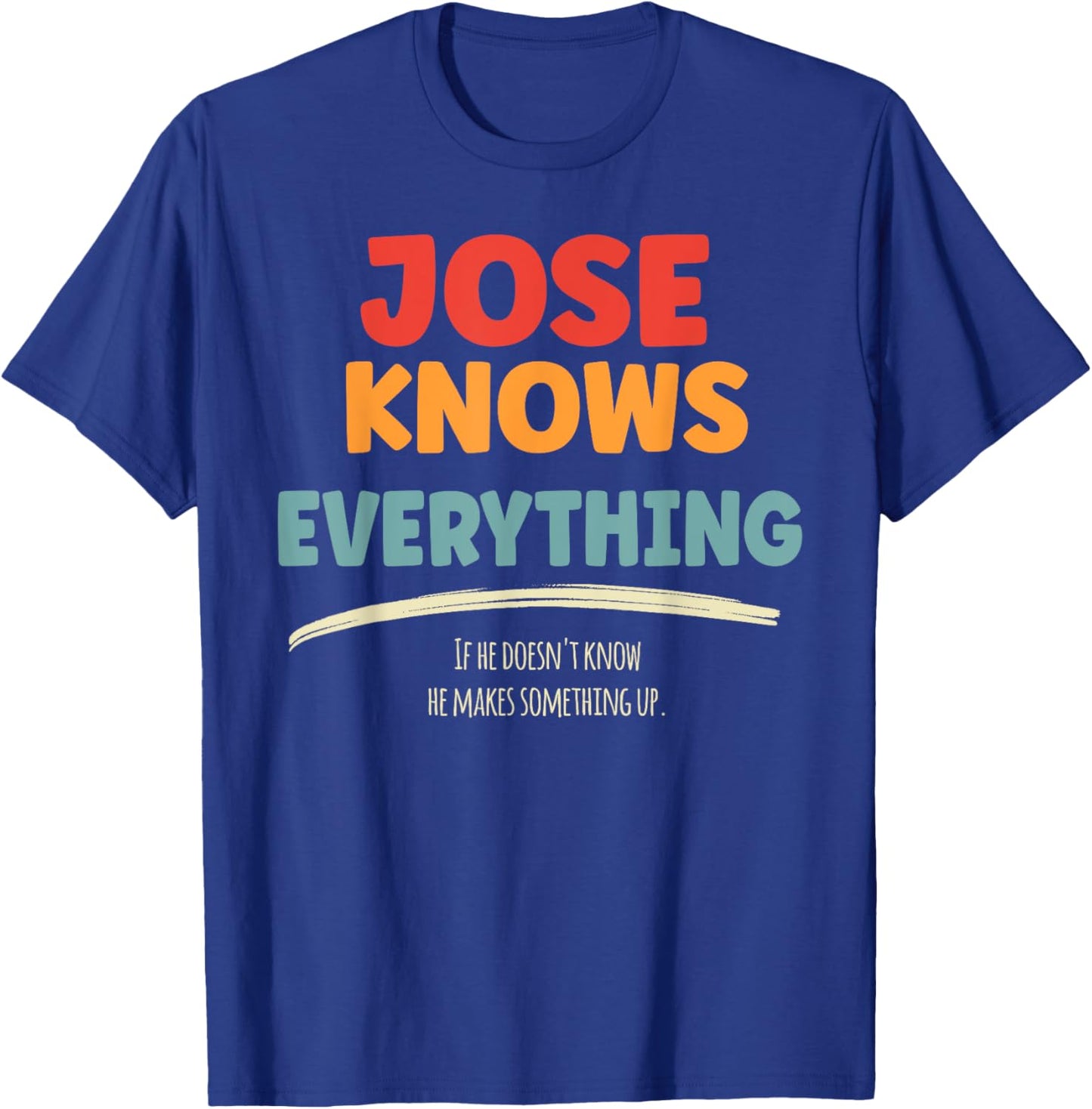 Jose Knows Everything Name Jose T-Shirt - T-Shirt | Royal