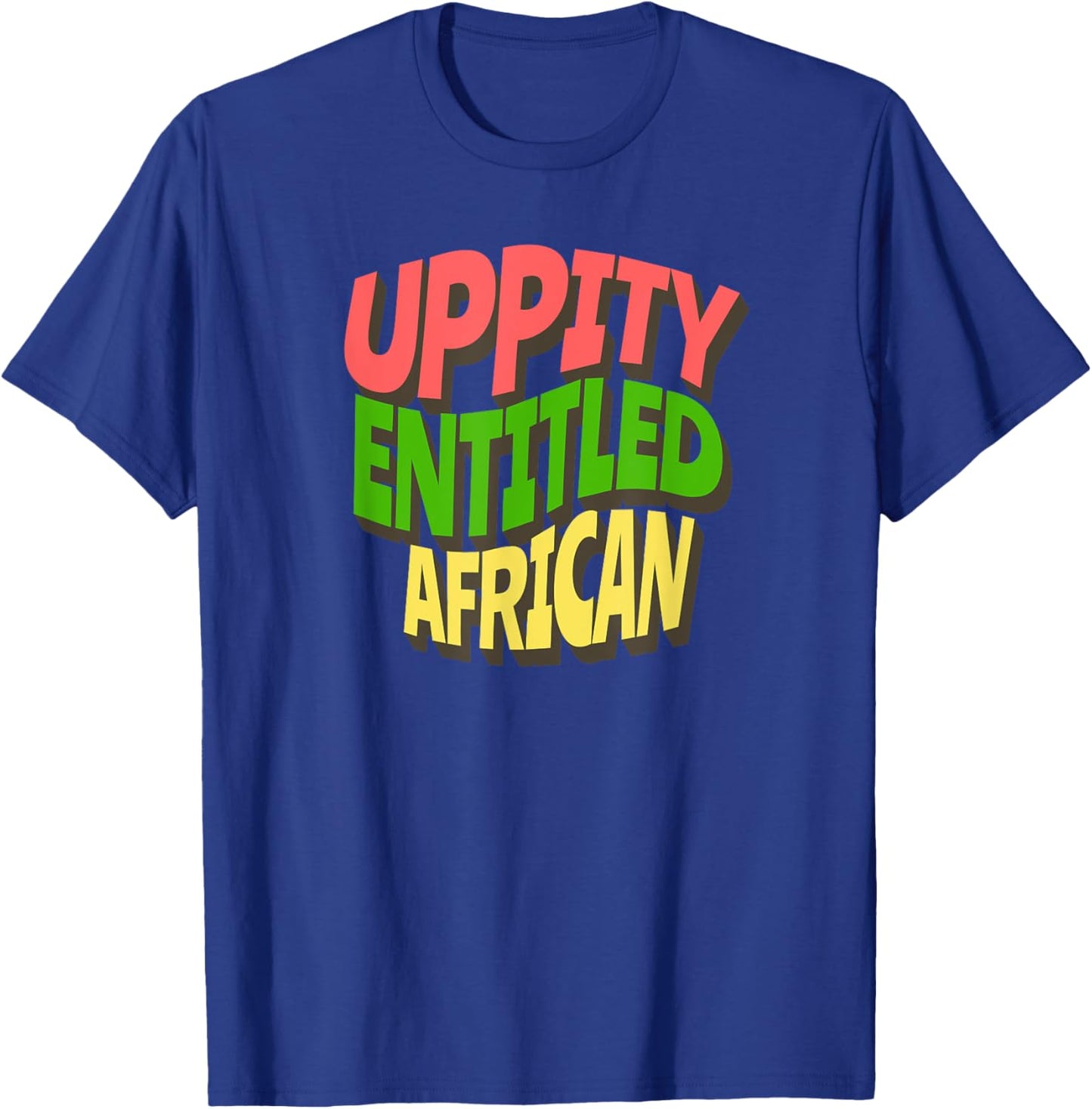 Uppity Entitled African T-Shirt - T-Shirt | Royal