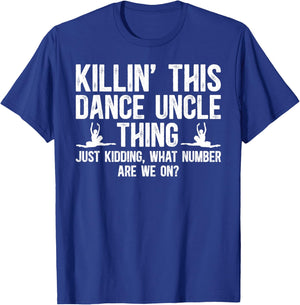 Dance Uncle Thing Dancing Uncle Of A Dancer Uncle T-Shirt - T-Shirt | Royal
