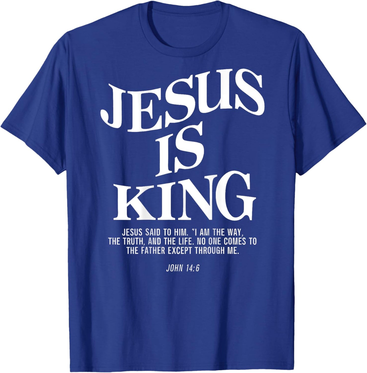 Jesus Is King Jesus John 146 Costume Christian Bible Verse T-Shirt - T-Shirt | Royal