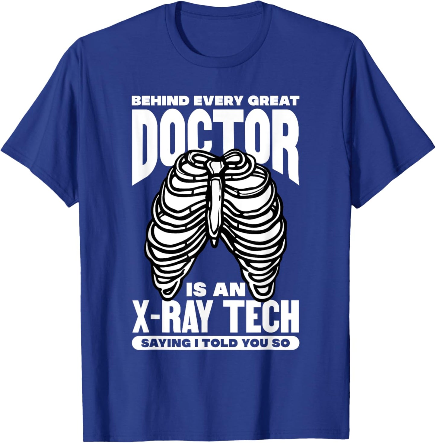 behind a doctor is xray tech Design for a radiology expert T-Shirt - T-Shirt | Royal
