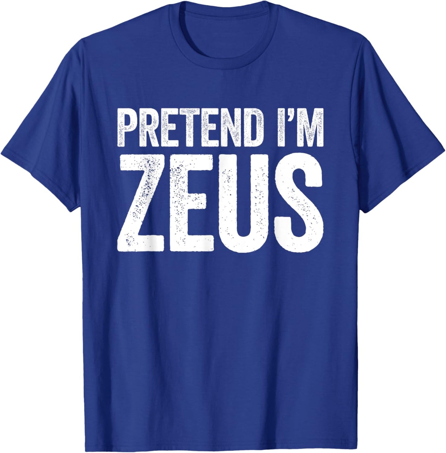 Pretend I'm Zeus Shirt Adult Kids Men Women Costume T-Shirt - T-Shirt | Royal