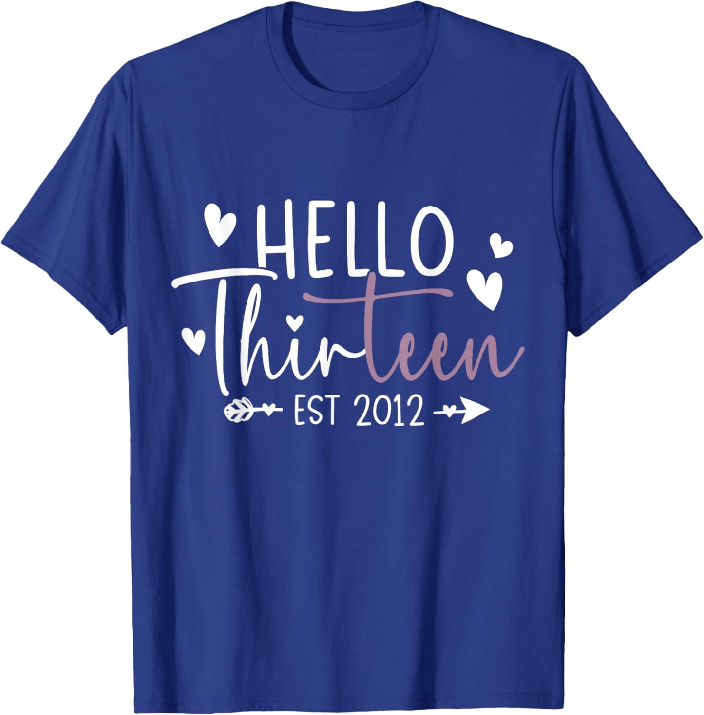 Hello Thirteen Est 2012 13 Year Old 13th Birthday Girl T-Shirt - T-Shirt | Royal