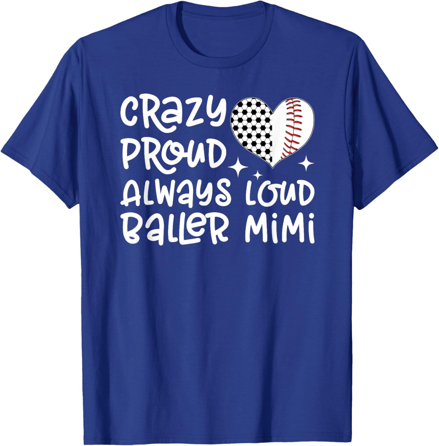 Crazy Proud Always Loud Baller Mimi Baseball Soccer Mimi T-Shirt - T-Shirt | Royal
