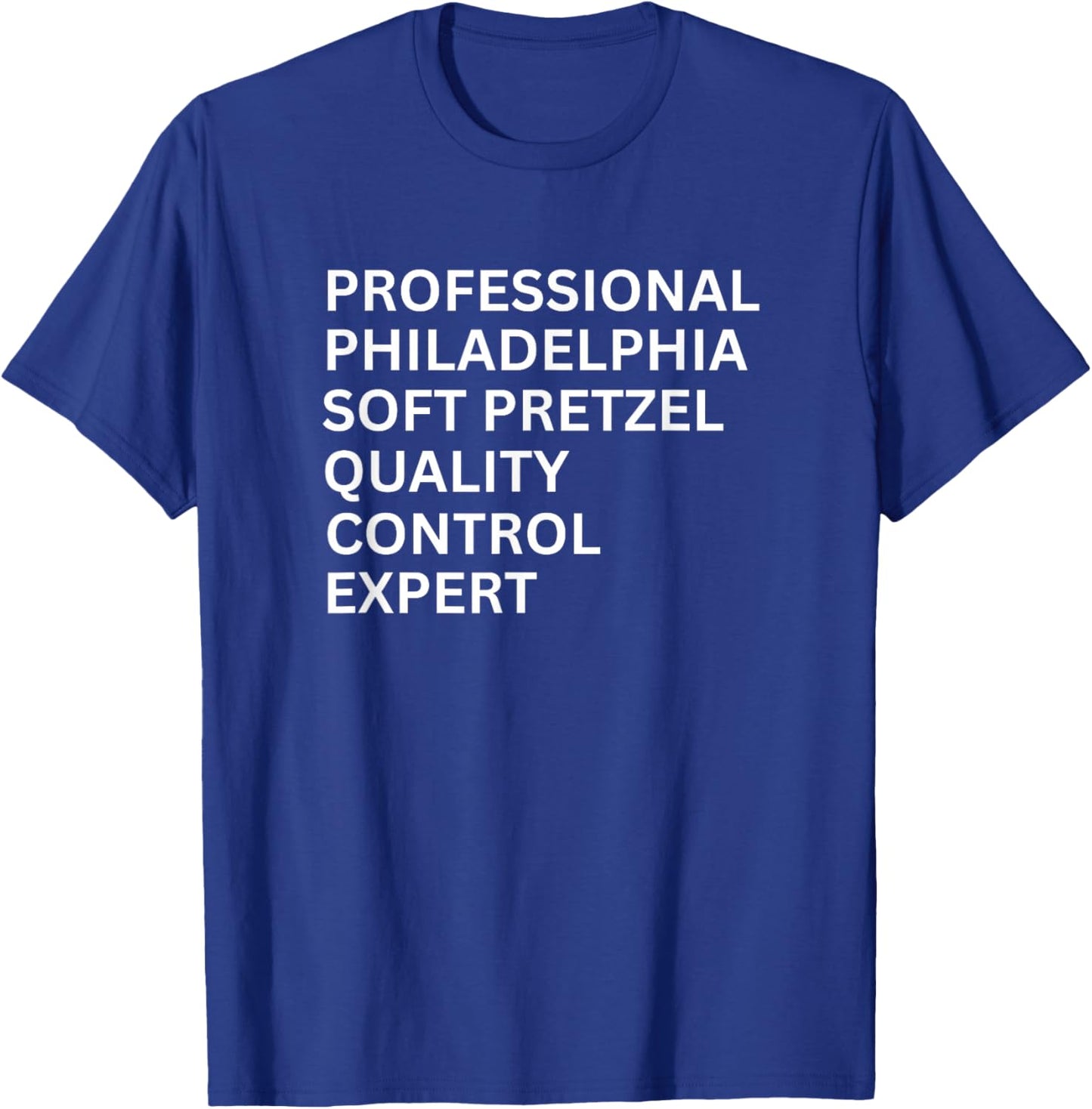 Pro Philadelphia Soft Pretzel Quality Control Expert T-Shirt - T-Shirt | Royal