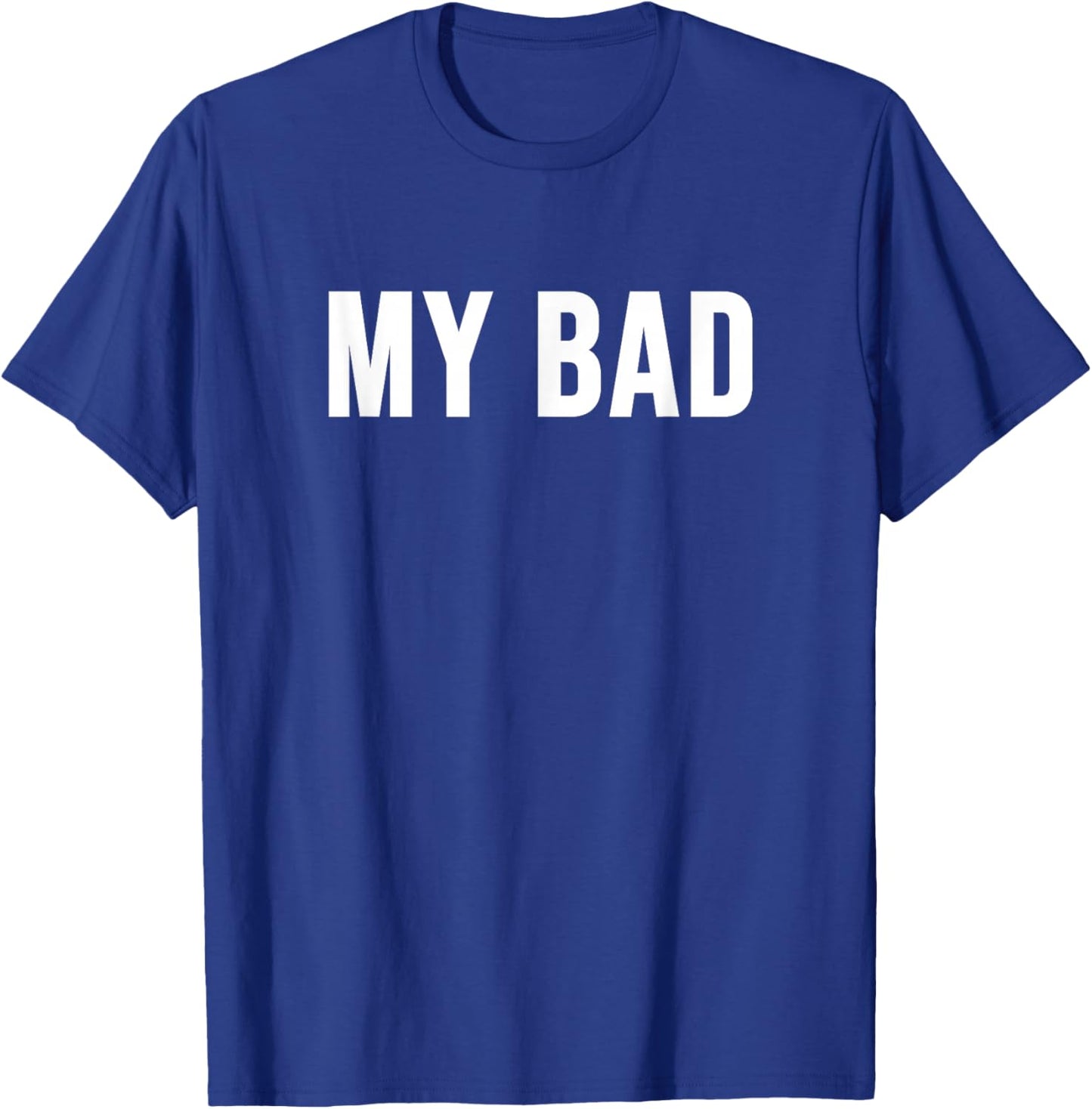 My Bad T-Shirt - T-Shirt | Royal