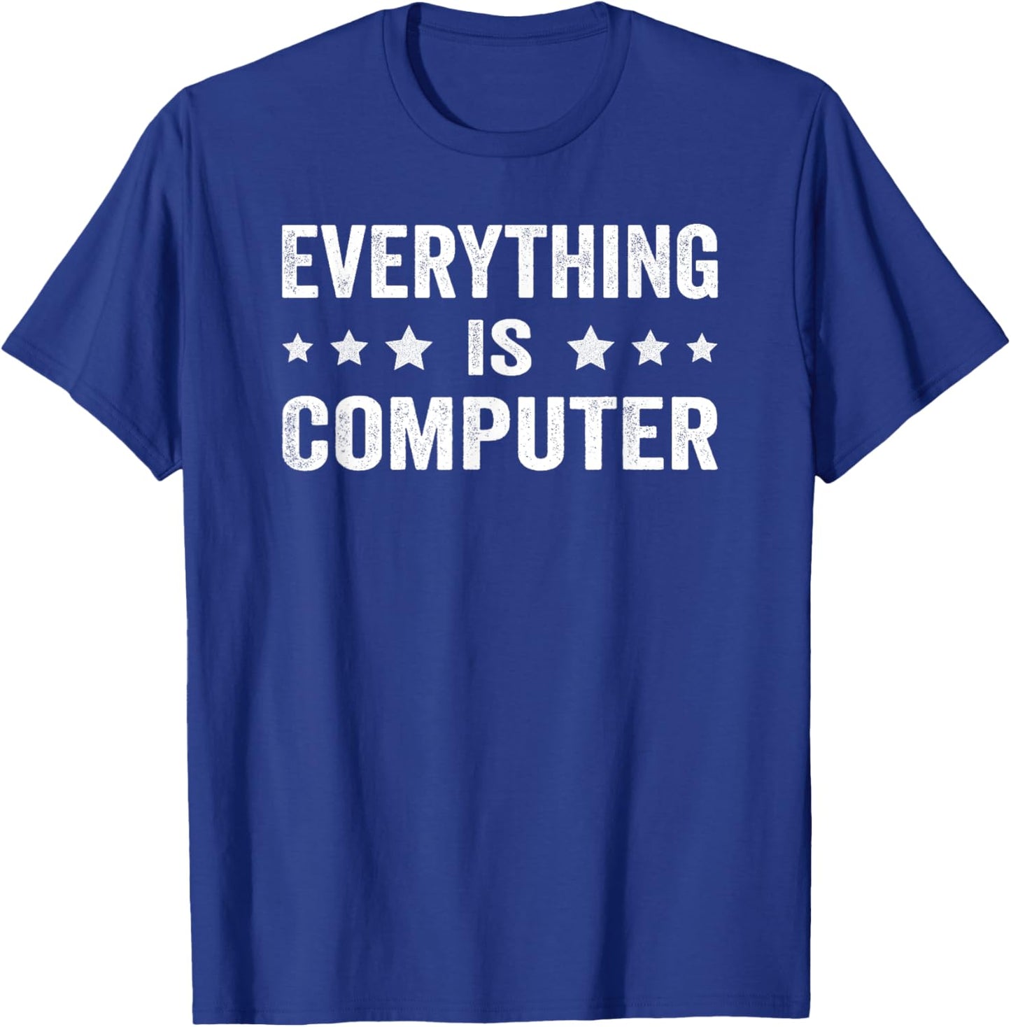 Everything Is Computer Funny Tech Support T-Shirt - T-Shirt | Royal