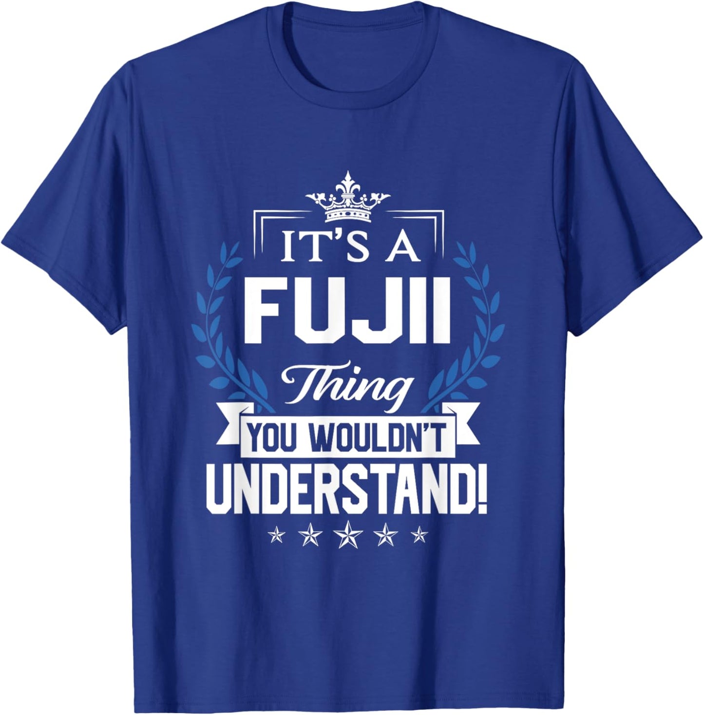 Fujii Name - Fujii Thing Name You Wouldn't Understand T-Shirt - T-Shirt | Royal