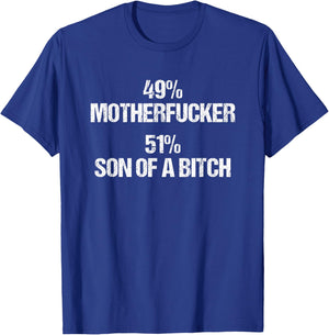 49% Motherfucker (51% Son Of A Bitch) - Funny Saying Novelty T-Shirt - T-Shirt | Royal