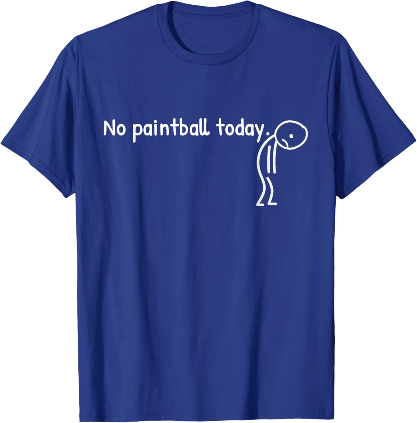 No Paintball Today Funny Sad Stickman Paintballer Men Women T-Shirt - T-Shirt | Royal