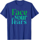 Face Your Fears T-Shirt - T-Shirt | Royal