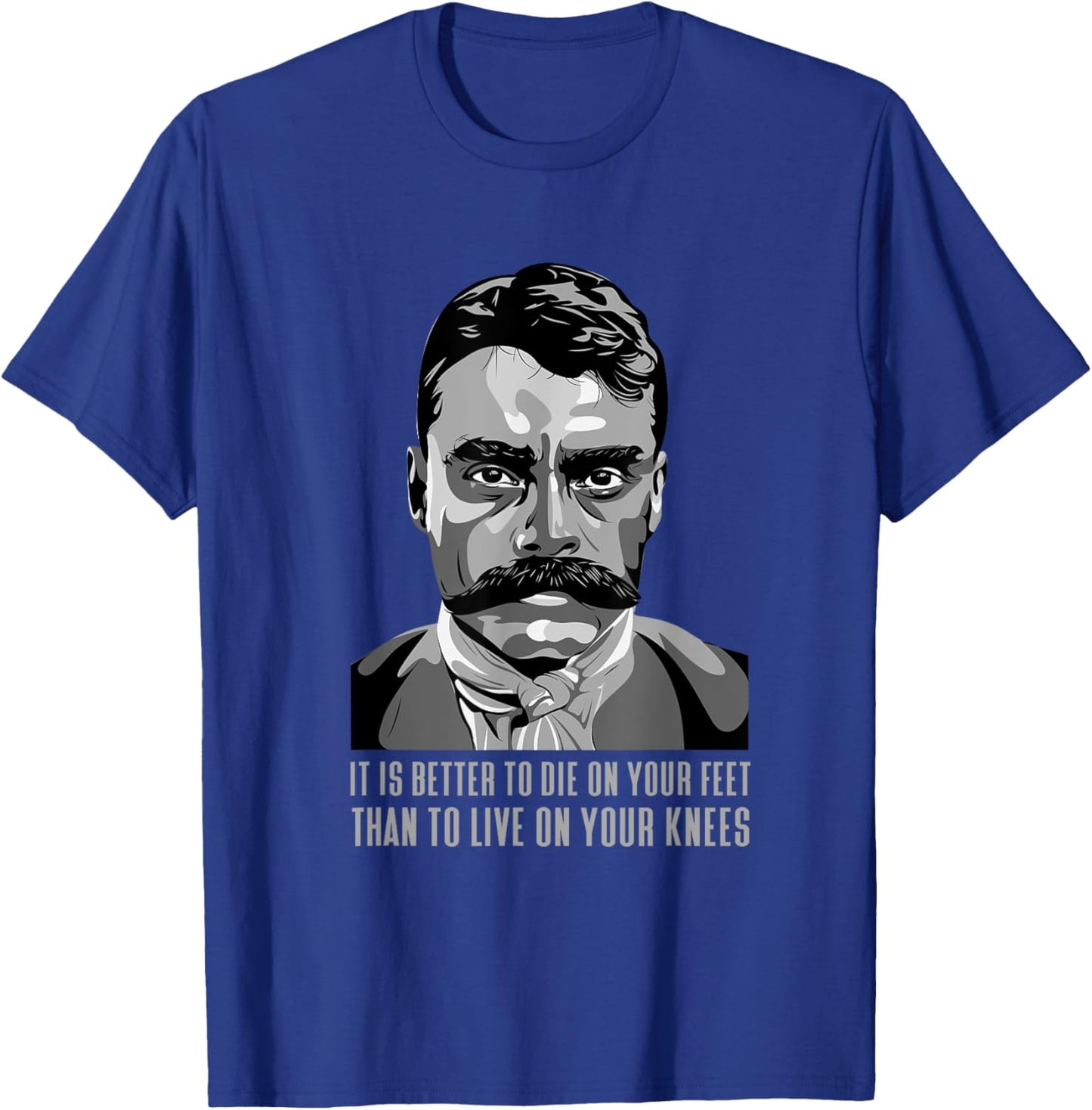 Emiliano Zapata Mexican Hero. Famous Saying T-Shirt - T-Shirt | Royal