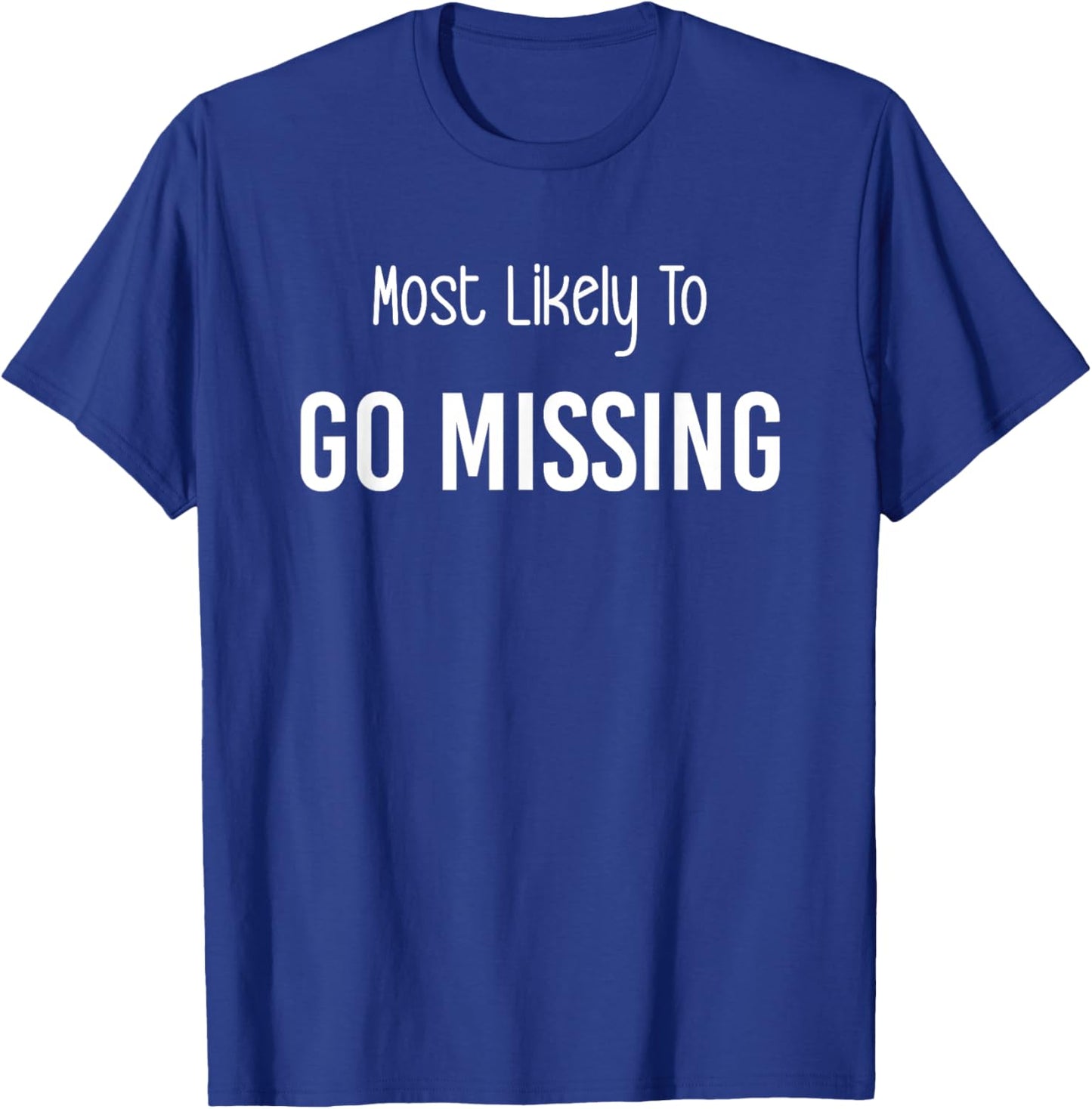 Most Likely To Go Missing Matching Vacation Trip T-Shirt - T-Shirt | Royal