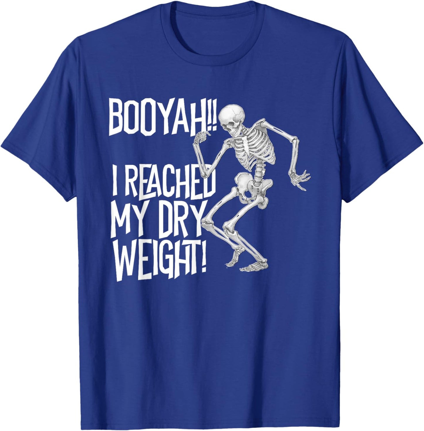 Skeleton I Reached My Dry Weight a Funny Dialysis Patient T-Shirt - T-Shirt | Royal