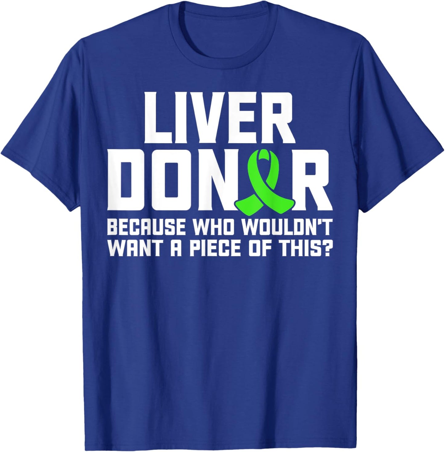 Living Liver Donor Liver Transplant Awareness Liver Donation T-Shirt - T-Shirt | Royal