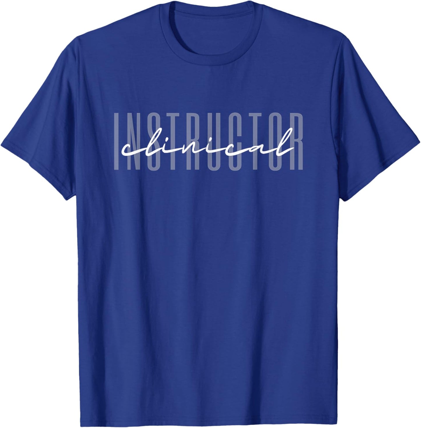 Clinical Instructor Nursing Instructor T-Shirt - T-Shirt | Royal