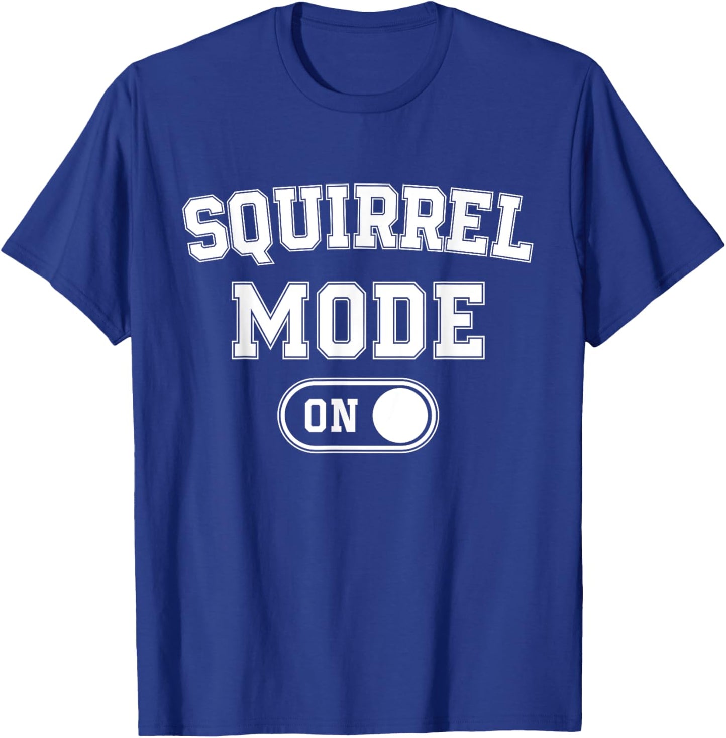 Squirrel Mode On Costume Funny Nut Gatherer Gift Animal T-Shirt - T-Shirt | Royal