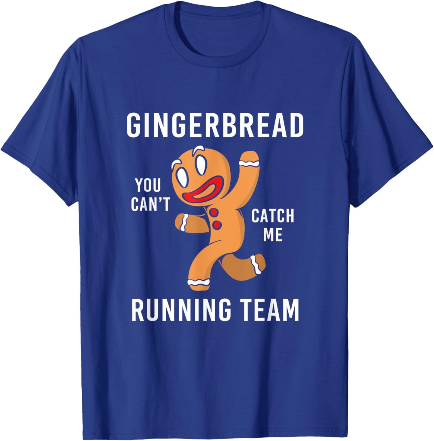 Funny Gingerbread Man You Can't Cath Me Running Team T-Shirt - T-Shirt | Royal
