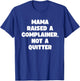 Funny Men Women Meme Mama Raised A Complainer Not A Quitter T-Shirt - T-Shirt | Royal