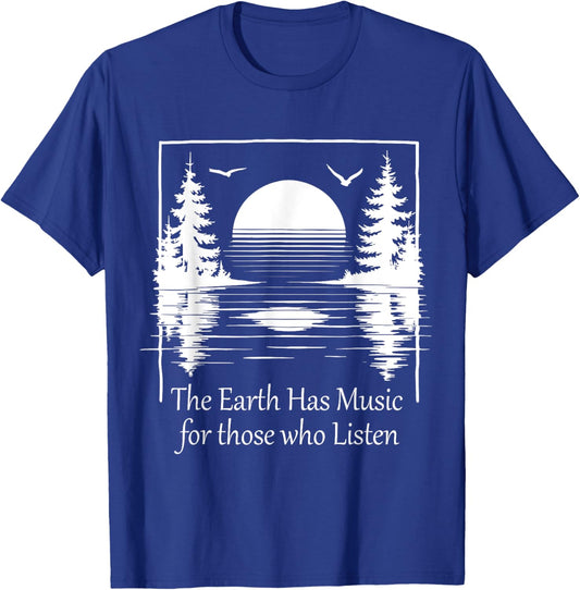 The Earth Has Music for those who Listen Nature Inspiration T-Shirt - T-Shirt | Royal
