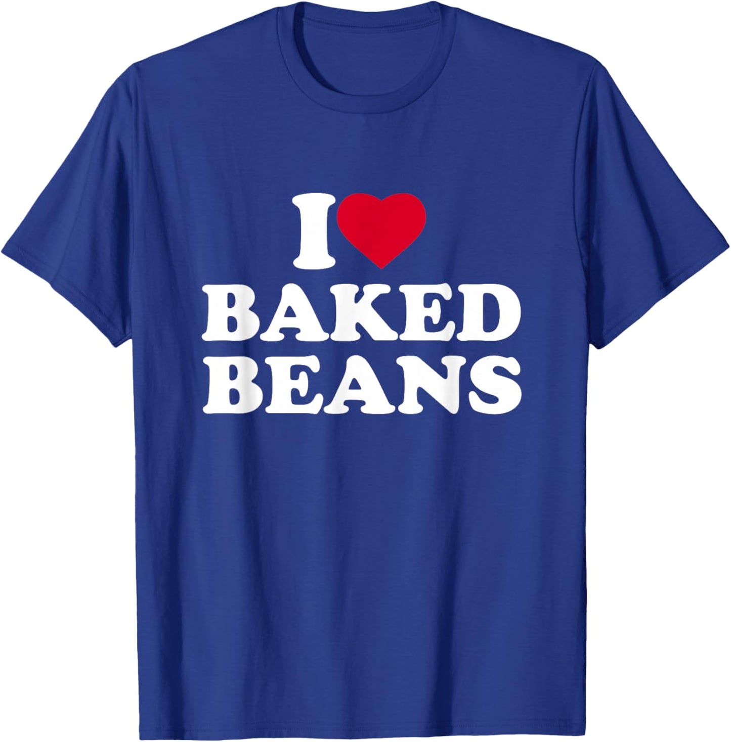 I Love Baked Beans I Heart Baked Beans Lover T-Shirt - T-Shirt | Royal