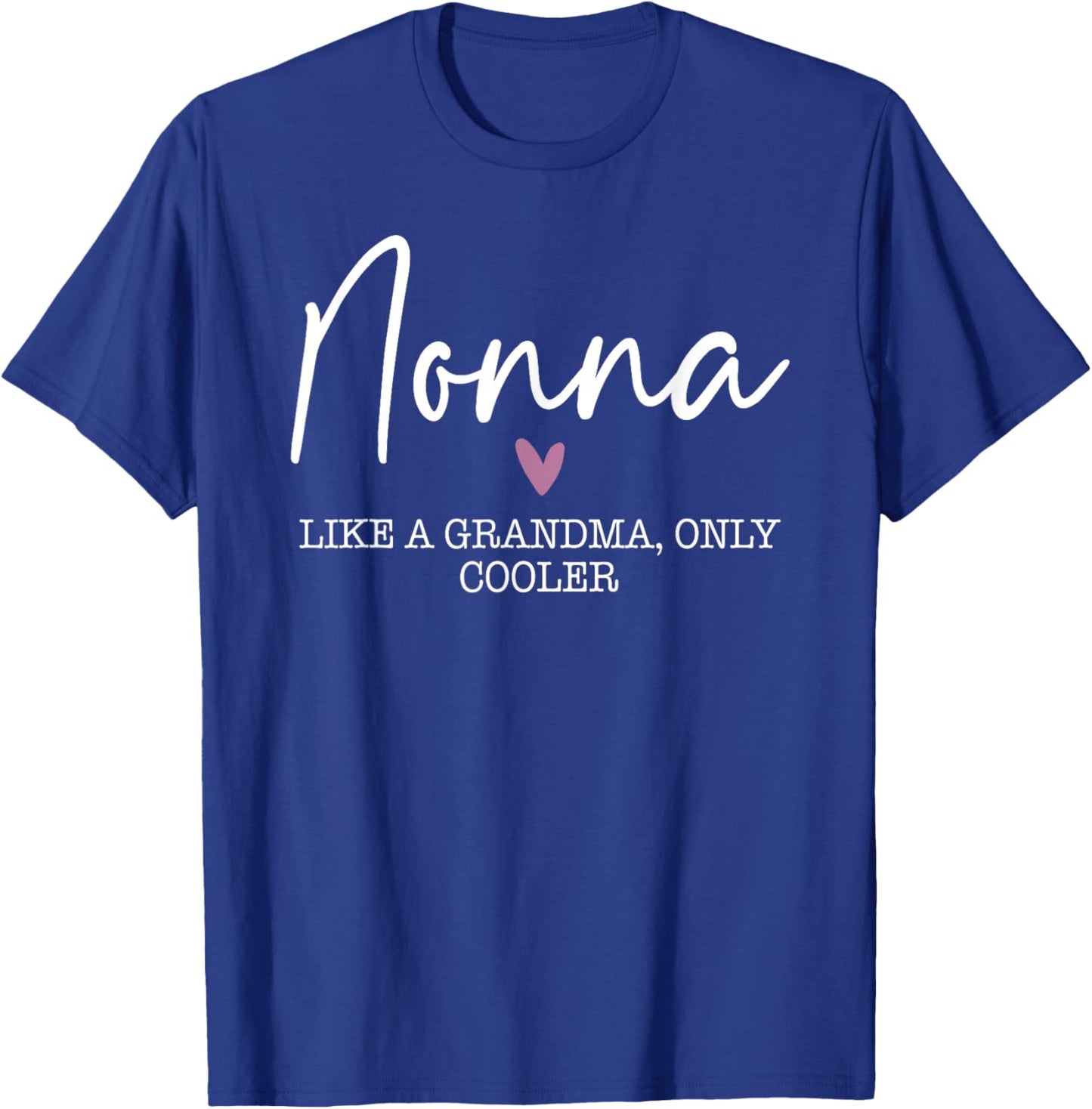 Nonna Like A Grandma Only Cooler Heart Mother's Day Nonna T-Shirt - T-Shirt | Royal