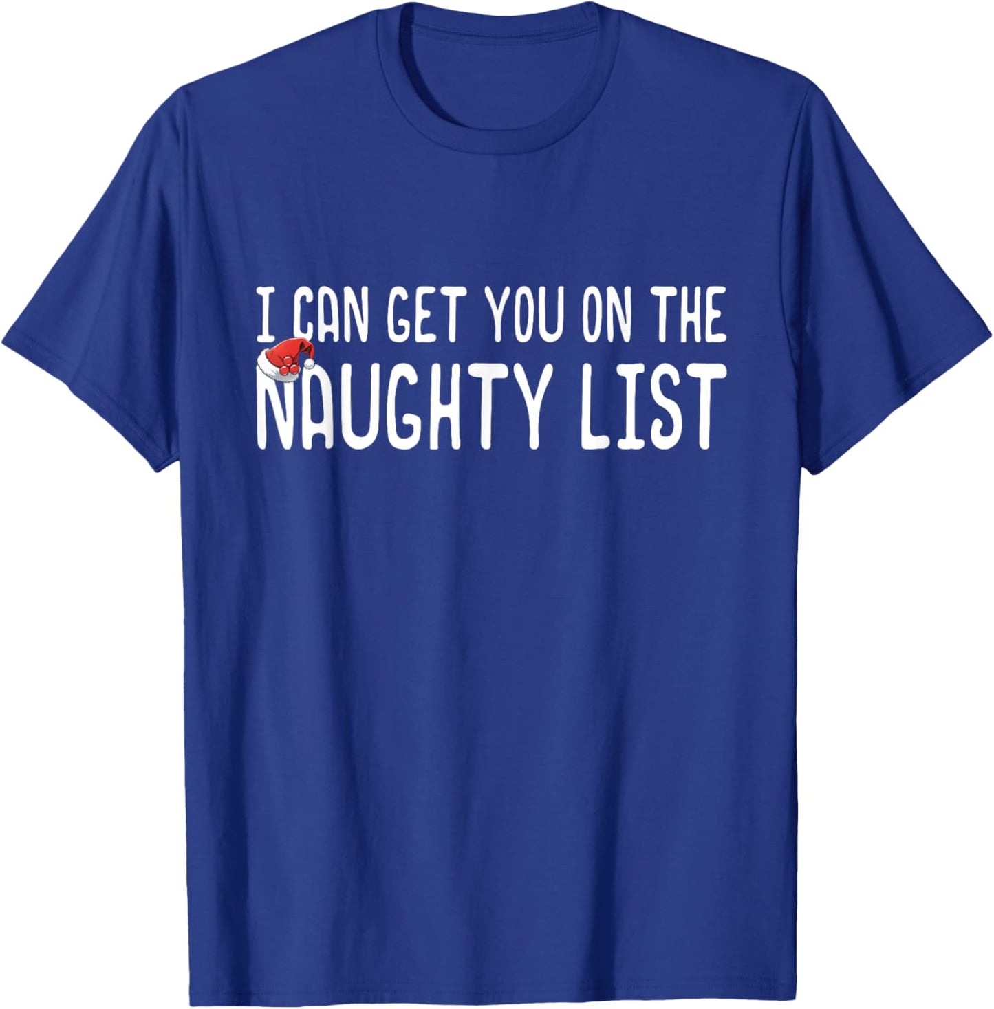 Funny Christmas I Can Get You on Naughty List Men Women T-Shirt - T-Shirt | Royal
