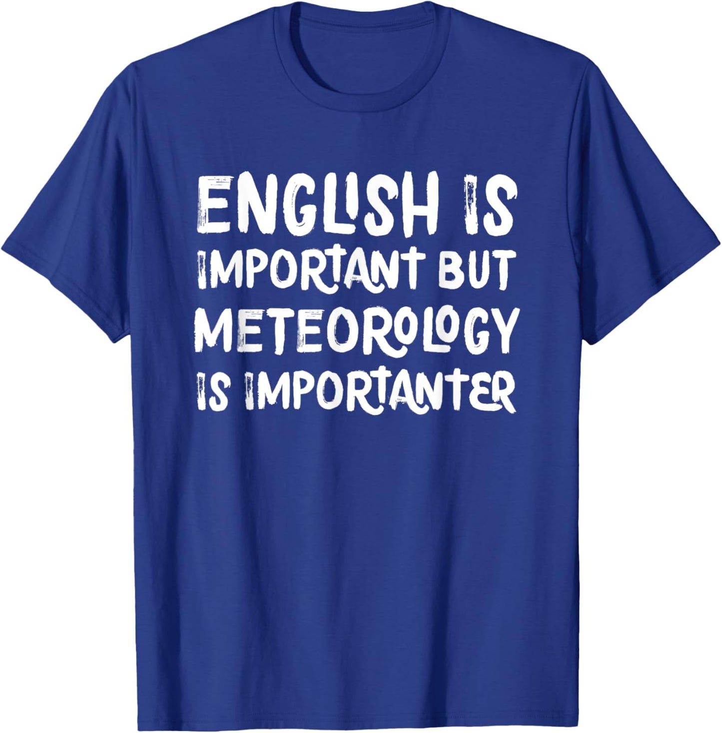 English Is Important But Meteorology Is Importanter Science T-Shirt - T-Shirt | Royal