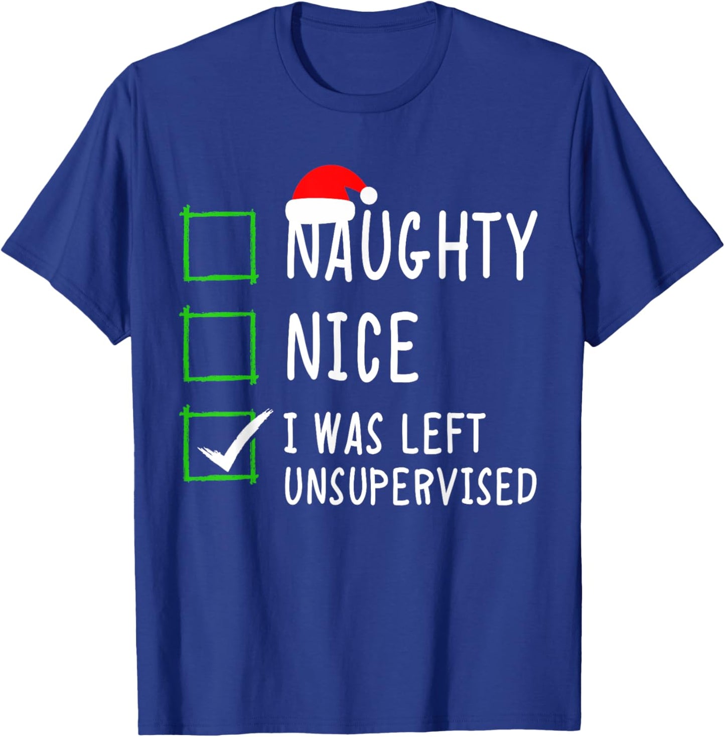Naughty Nice List Was Left Unsupervised Men Women Christmas T-Shirt - T-Shirt | Royal