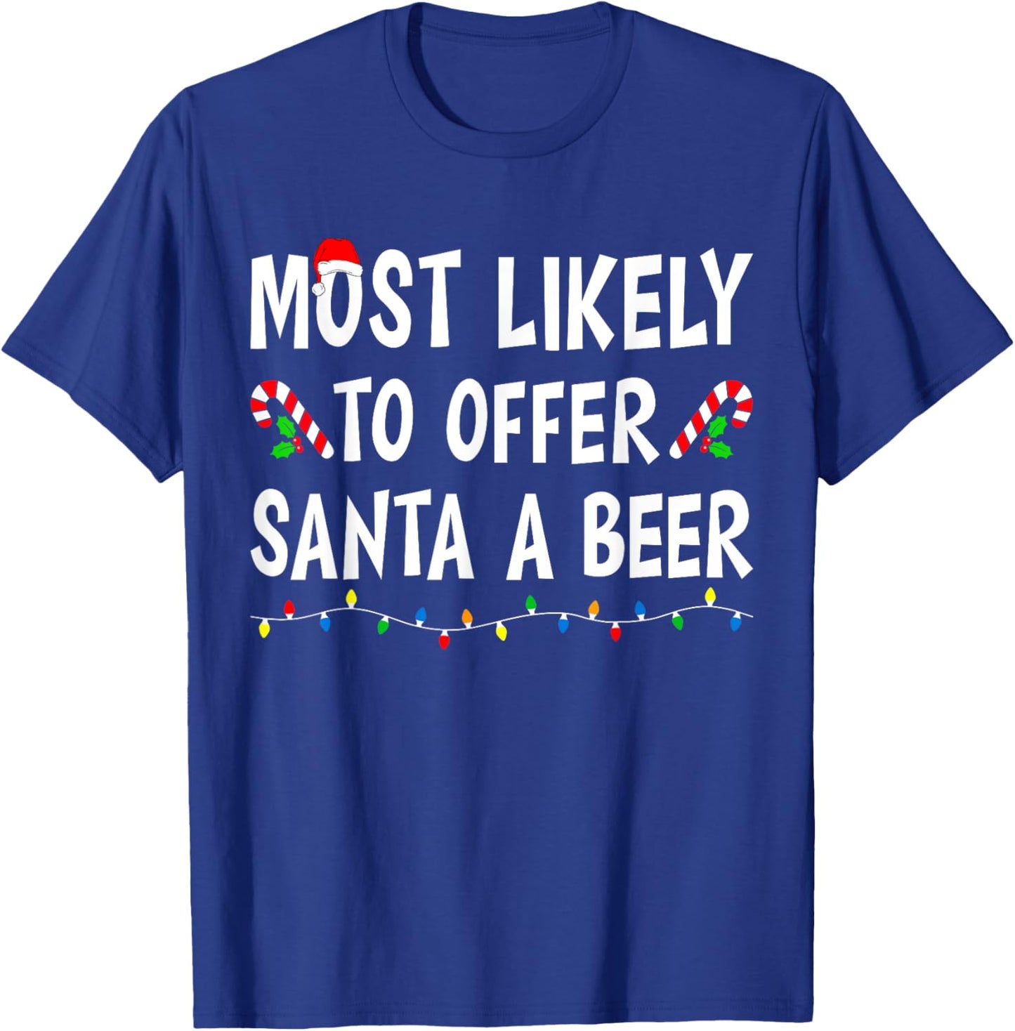 Most Likely To Offer Santa a Beer Funny Drinking Christmas T-Shirt - T-Shirt | Royal