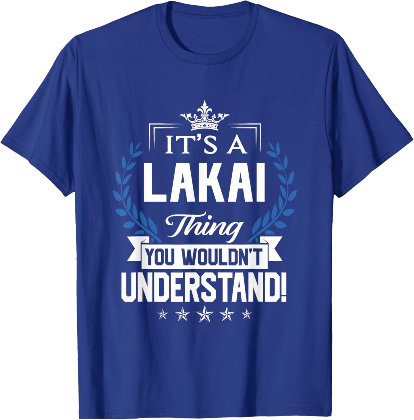Lakai Name - Lakai Thing Name You Wouldn't Understand T-Shirt - T-Shirt | Royal
