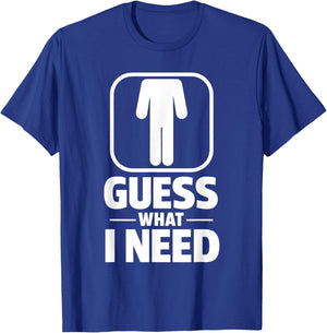 Funny Guess What I Need Humour Head Saying Sarcastic T-Shirt - T-Shirt | Royal