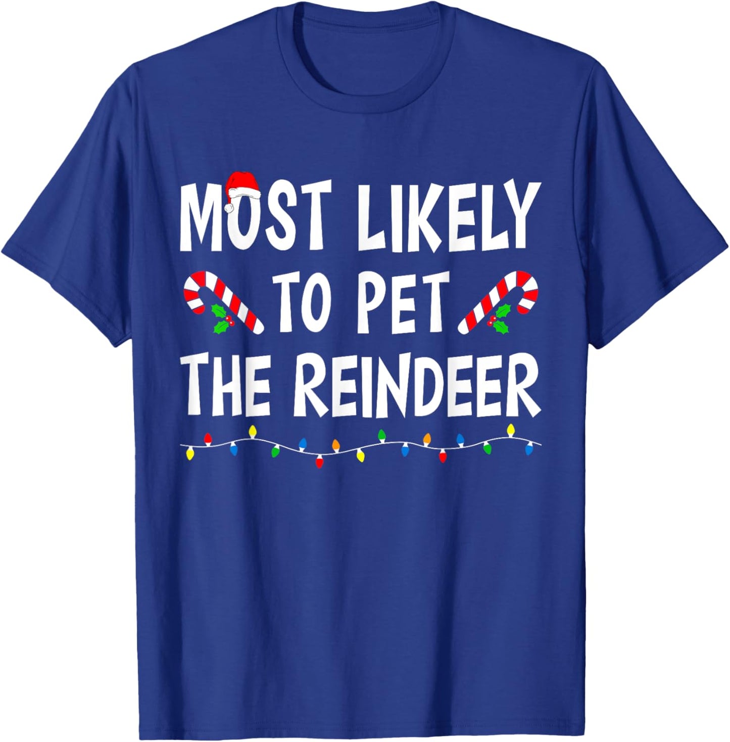 Most Likely To Pet The Reindeer Xmas Funny Family Christmas T-Shirt - T-Shirt | Royal