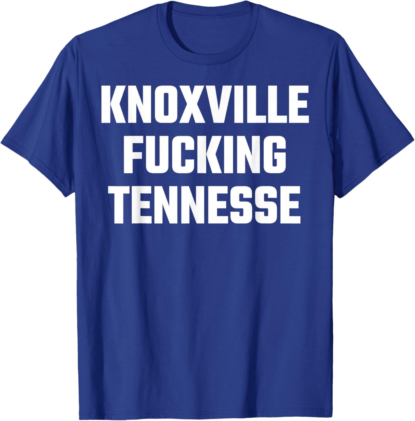 Knoxville Fucking Tennessee Funny T-Shirt - T-Shirt | Royal