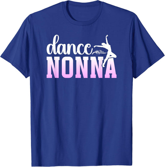 Dance Nonna Grandma Proud Dancing Nonna Of A Dancer Nonna T-Shirt - T-Shirt | Royal