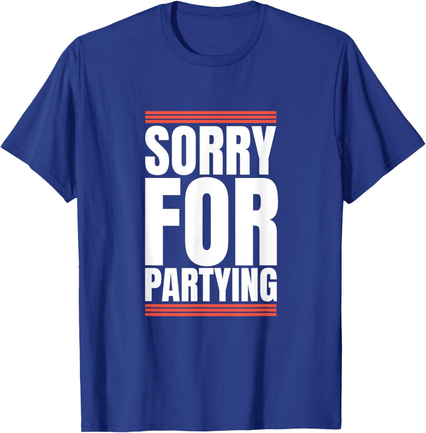 Sorry Funny For Partying Halloween Present Birthday Festival T-Shirt - T-Shirt | Royal