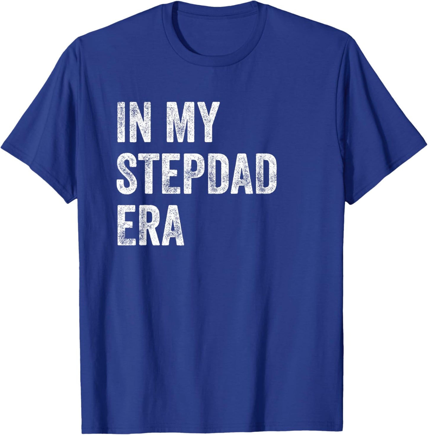 Funny Stepfather Father's Day In My Stepdad Era T-Shirt - T-Shirt | Royal