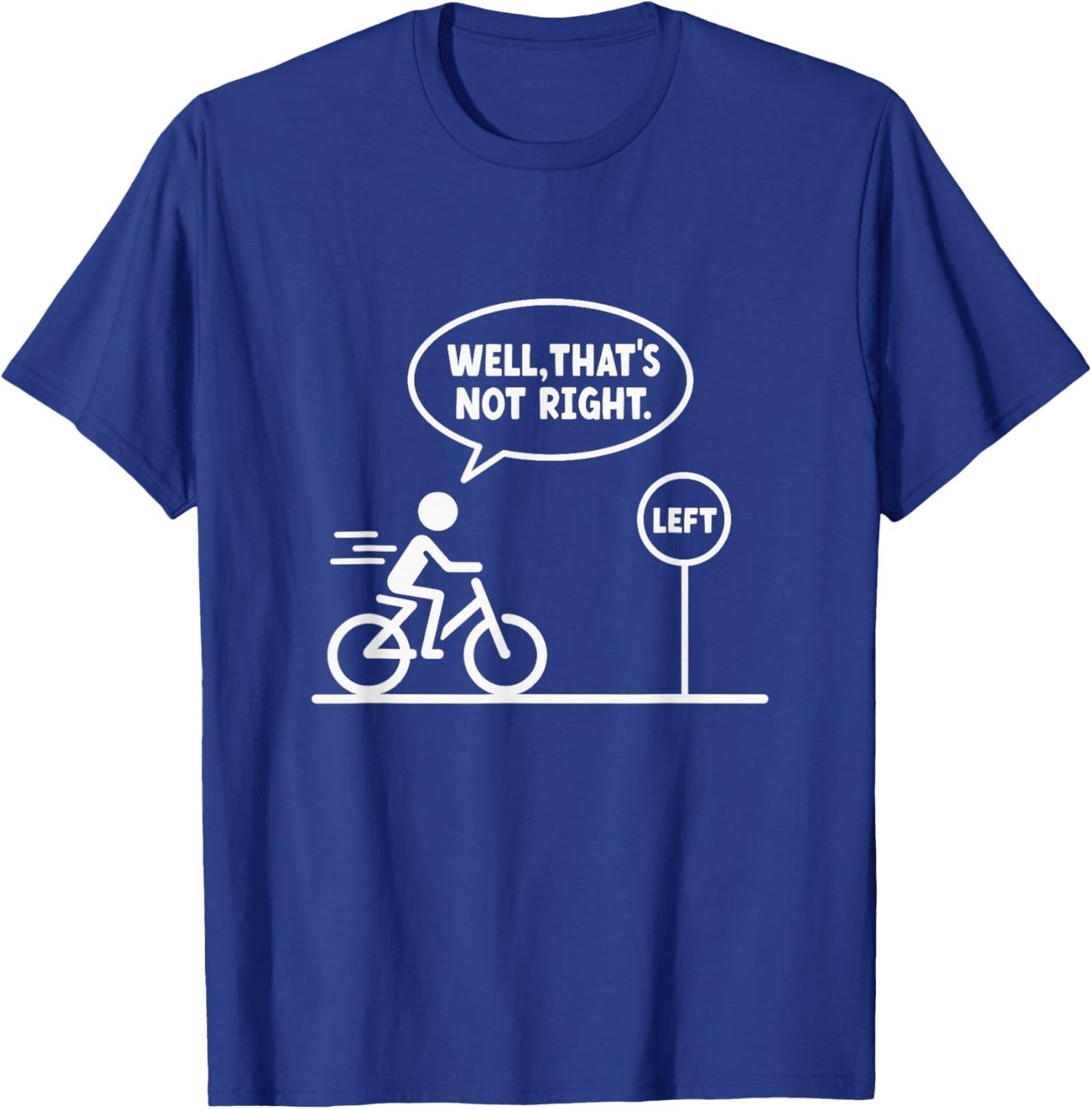 Funny Stick Figures Man Meme Sarcastic Well That's Not Right T-Shirt - T-Shirt | Royal