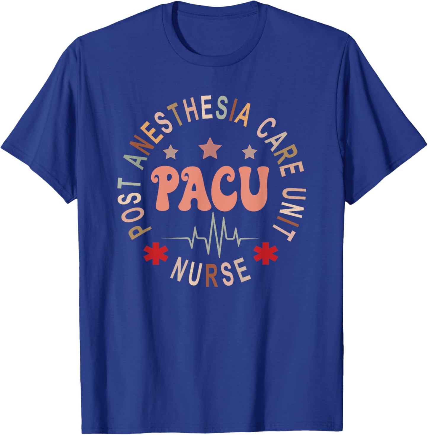Funny PACU Nurse Post Anesthesia Care Unit Nurse Day T-Shirt - T-Shirt | Royal