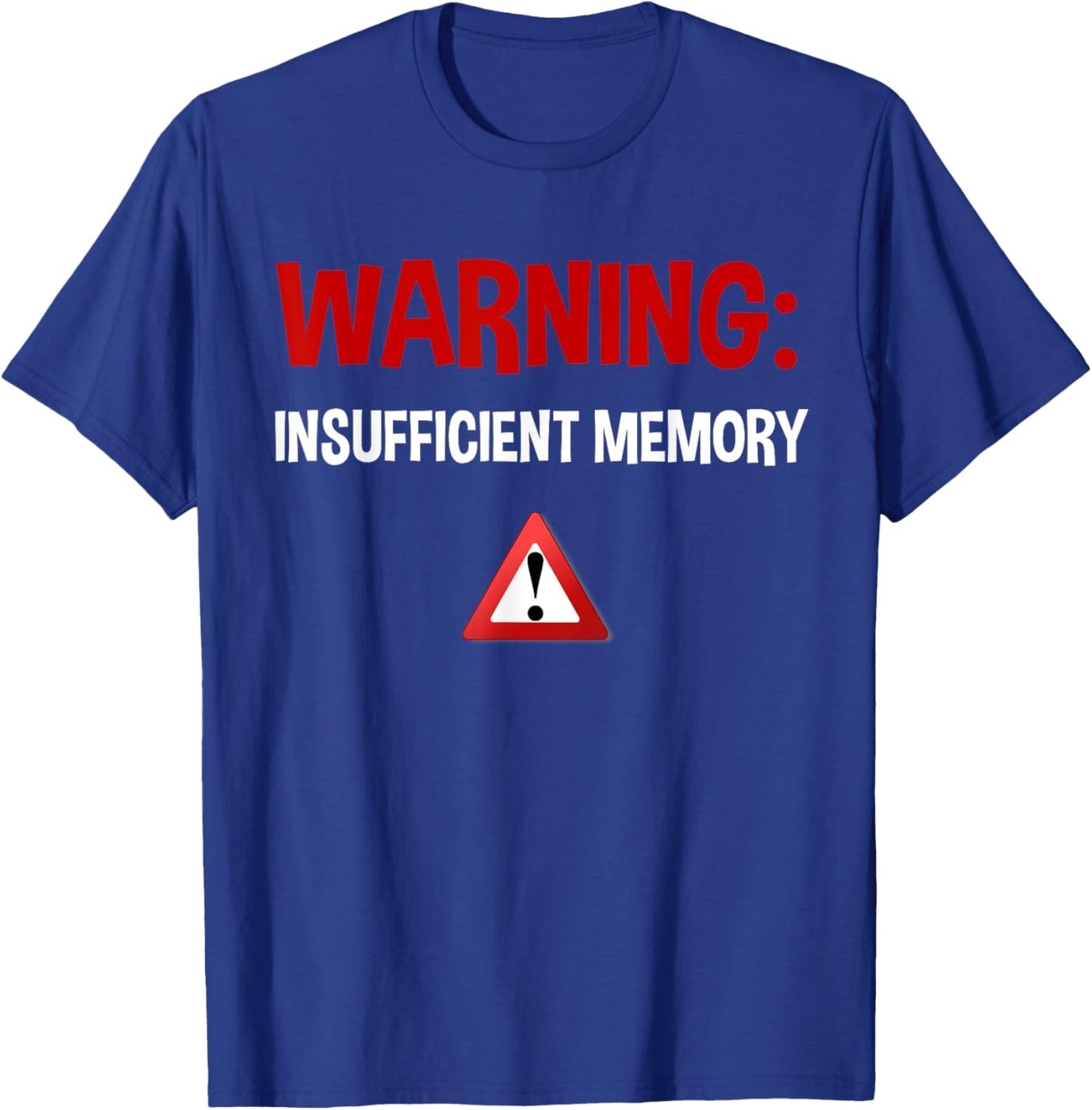 Warning Insufficient Memory Error - Funny Computer Science T-Shirt - T-Shirt | Royal