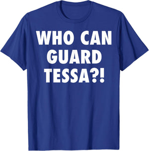 Who Can Guard Tessa Funny Viral Trending T-Shirt - T-Shirt | Royal