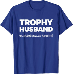 Trophy Husband (Participation Trophy) T-Shirt - T-Shirt | Royal