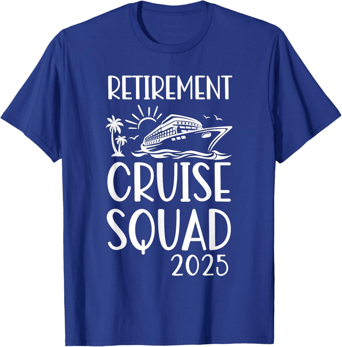 Retirement Cruise Trip 2025 Retired Vacation Matching Family T-Shirt - T-Shirt | Royal