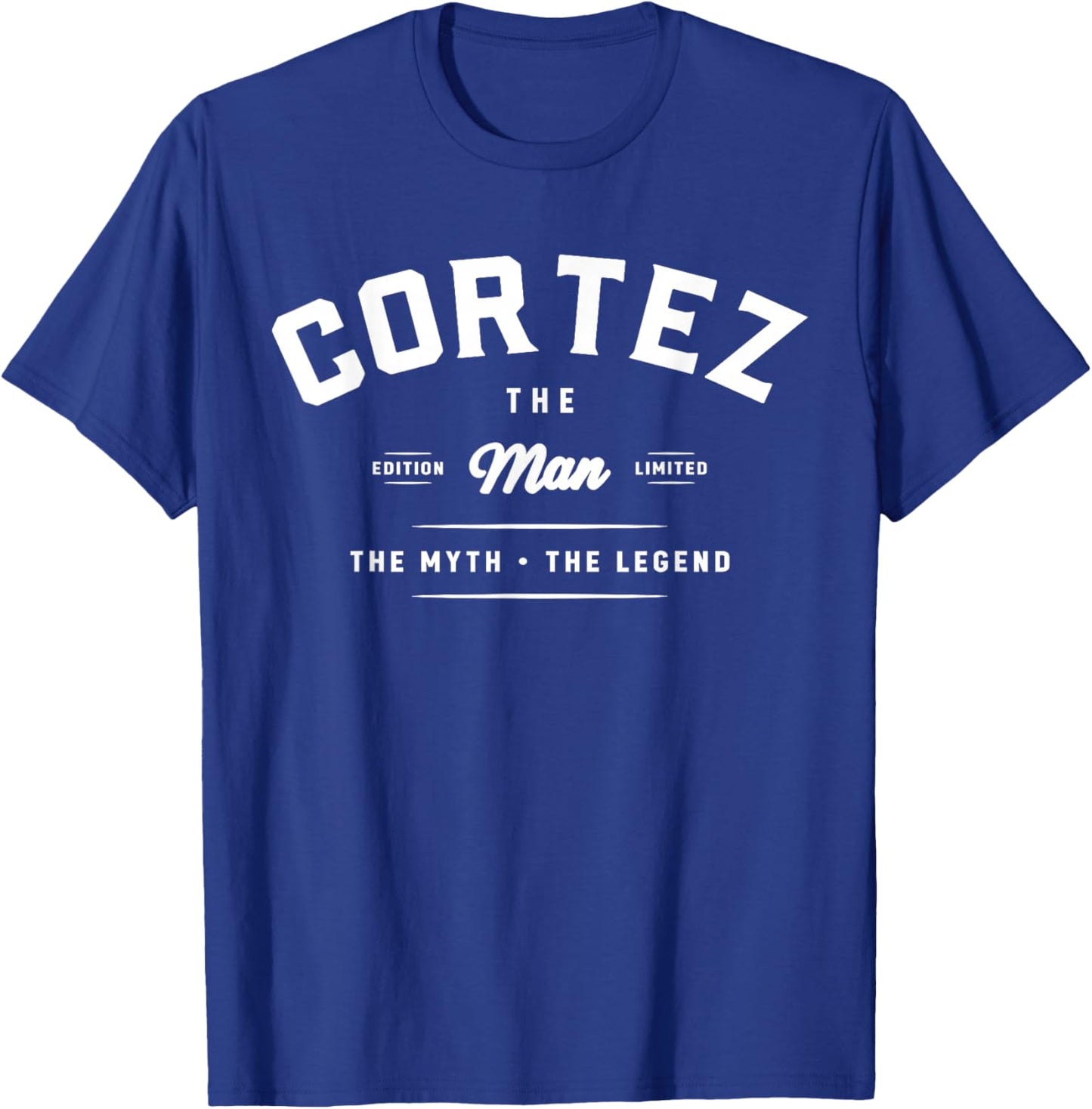 Cortez The Man Myth Legend Funny Name Cortez T-Shirt - T-Shirt | Royal