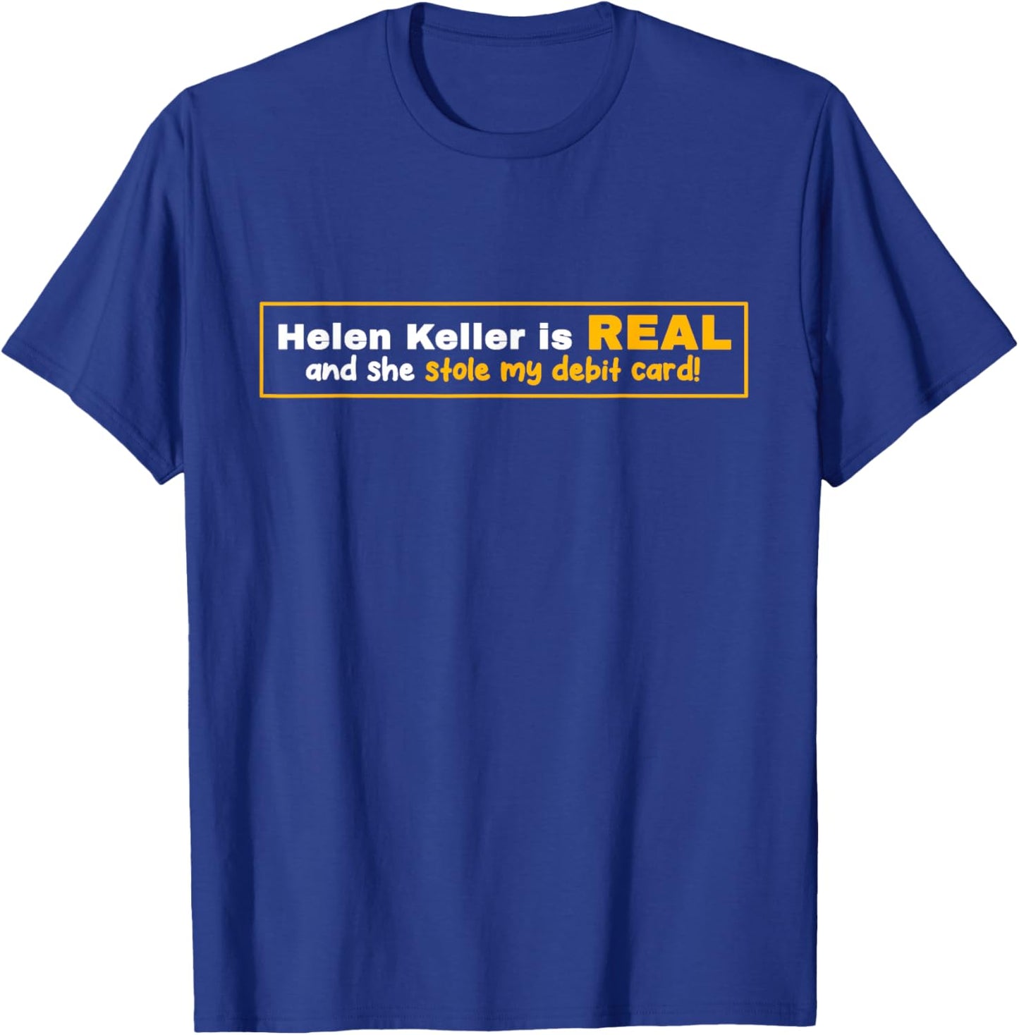 Funny Quote of Helen Keller, Denier Ain't No Way Meme T-Shirt - T-Shirt | Royal