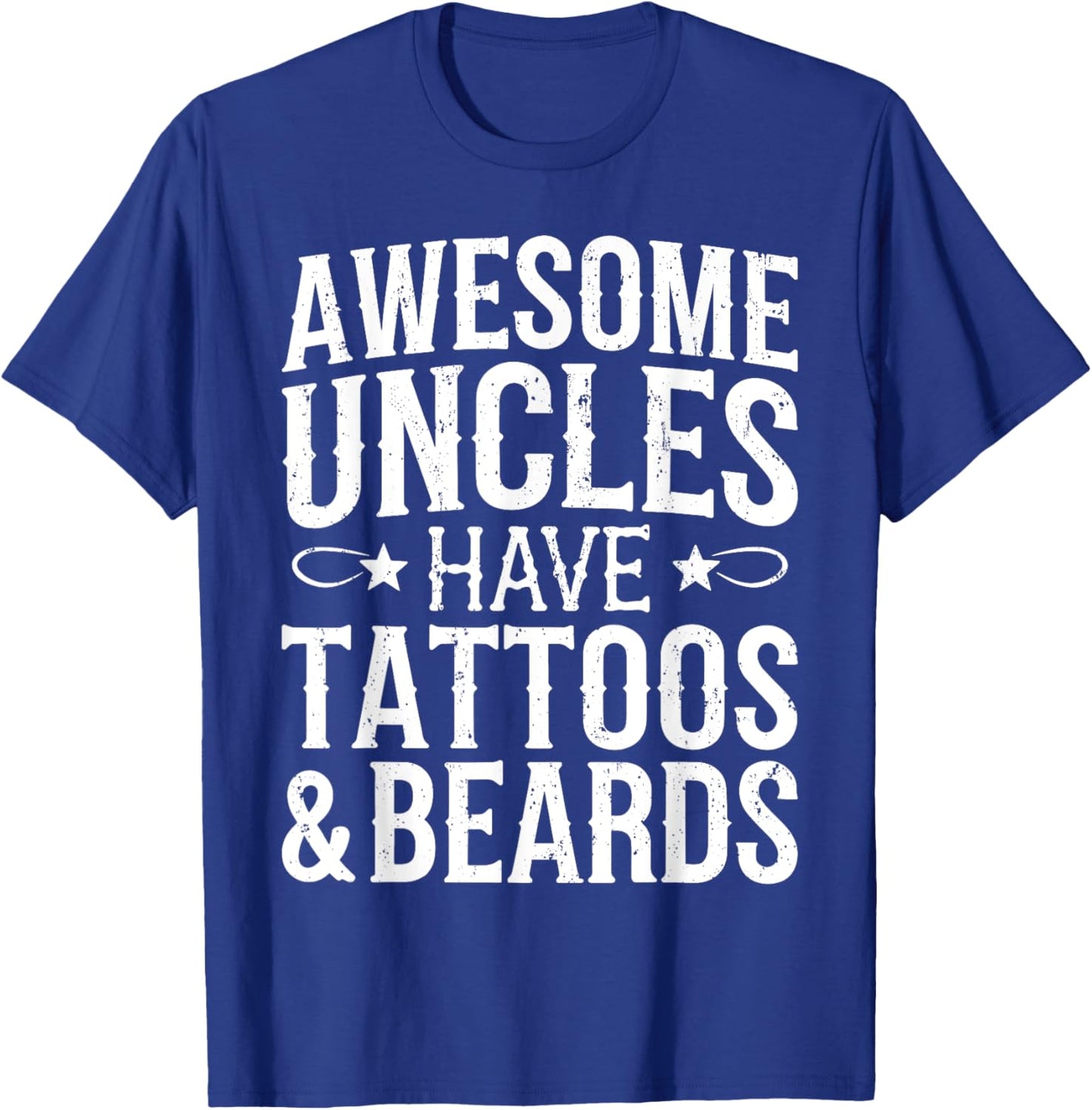 Awesome Uncles Have Tattoos And Beards Shirt Fathers Day T-Shirt - T-Shirt | Royal
