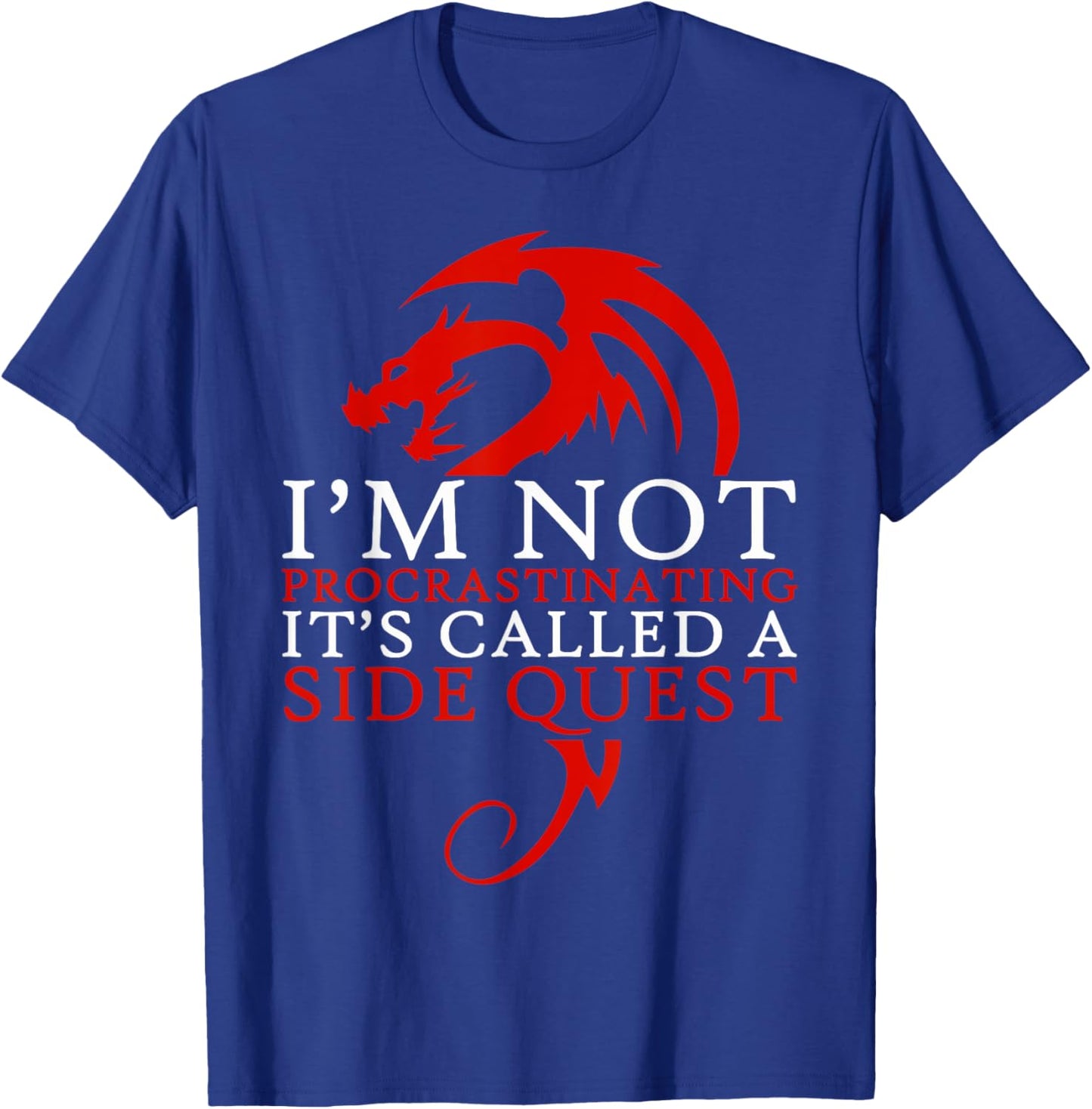 I'm Not Procrastinating It's Called A Side Quest T-Shirt - T-Shirt | Royal
