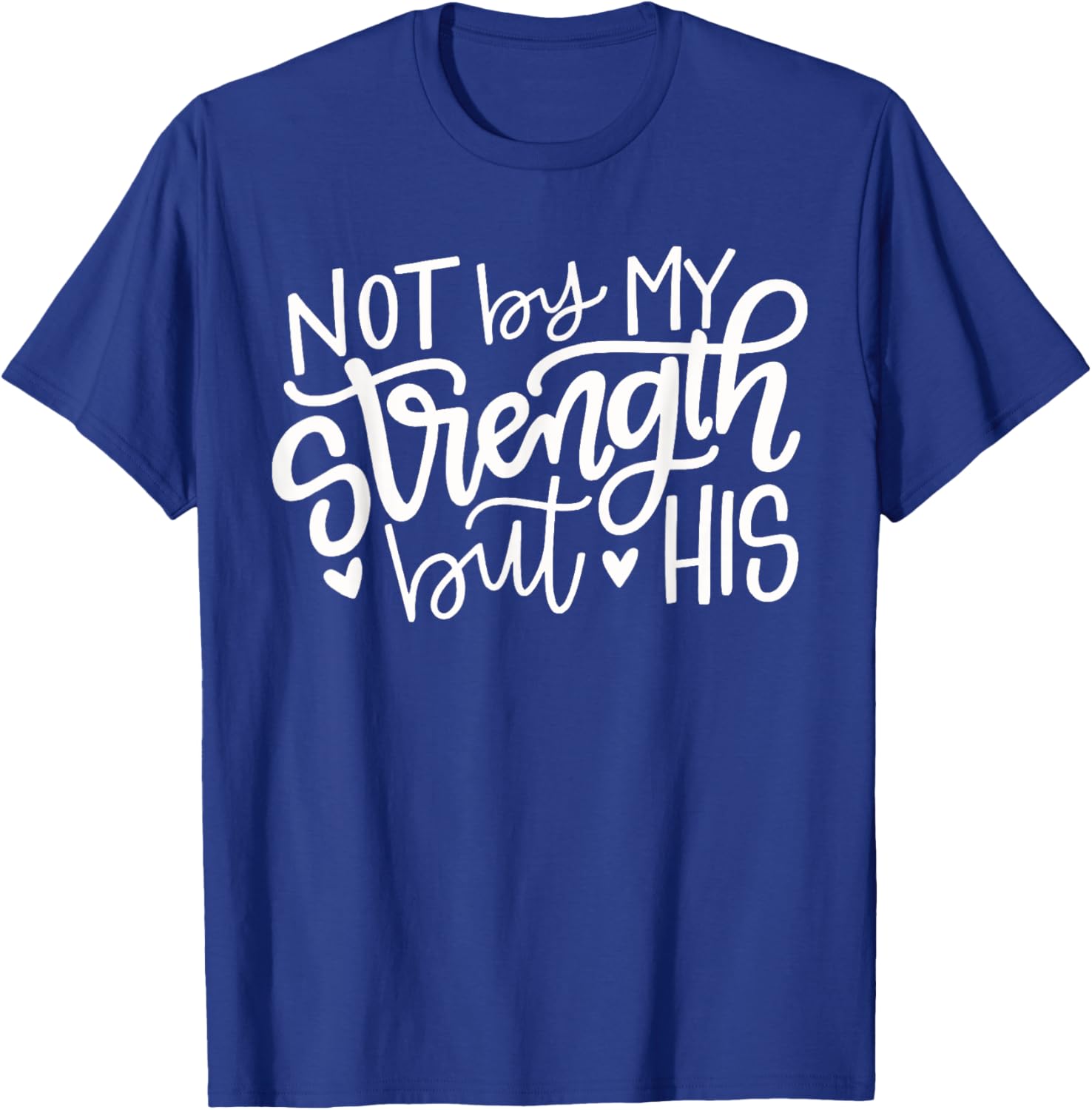 Not By My Strength But His Christian Gift T-Shirt - T-Shirt | Royal